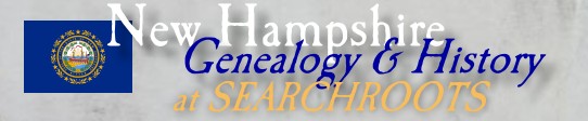 NEW HAMPSHIRE GENEALOGY & HISTORY at SEARCHROOTS